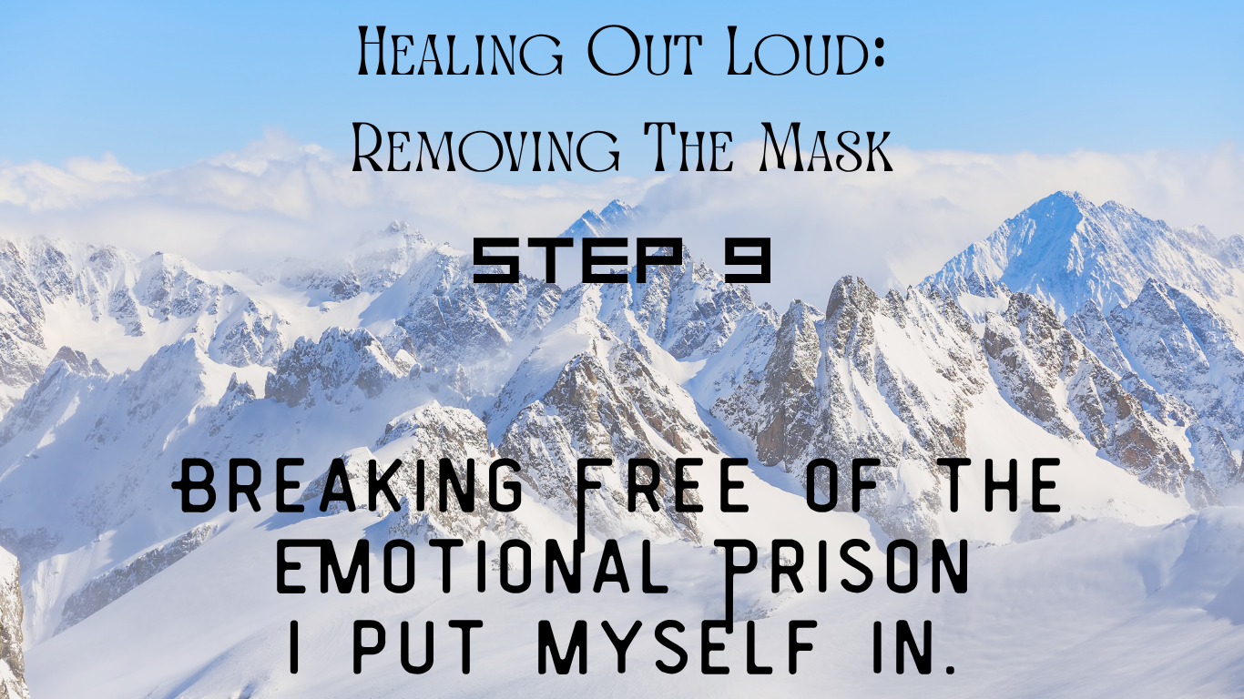 9) Breaking Free of the Emotional Prison I put myself in.