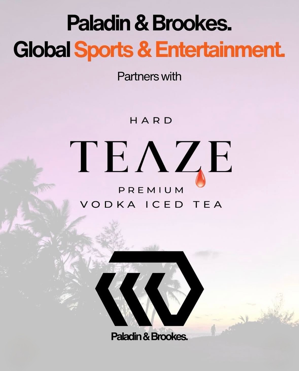 Advertisement for Paladin & Brookes Global Sports & Entertainment featuring Hardy Teaze, premium vodka iced tea, with a background of palm trees and a sunset sky.