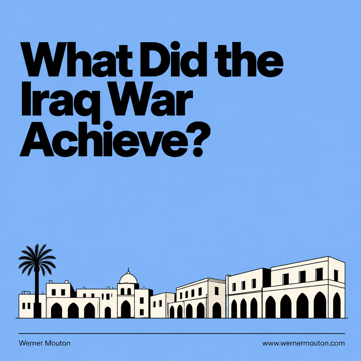 What Did the Iraq War Achieve?