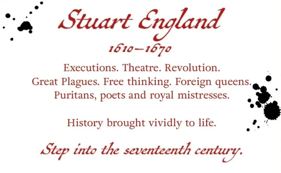 Text about Stuart England from 1610-1670, mentioning executions, theatre, revolution, plague, free thinking, foreign queens, Puritans, poets, royal mistresses, and history vividly brought to life.