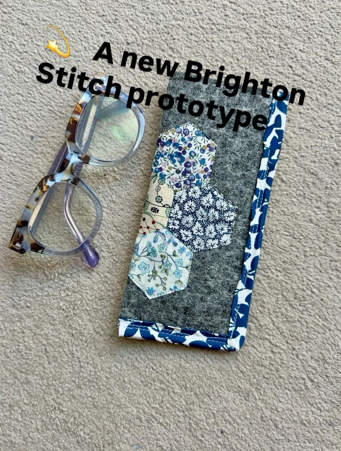 This is my latest Brighton Stitch prototype.

I use reading glasses every day and, at this time of year, I&rsquo;m often carrying sunglasses too. There is nearly always a glasses case somewhere in my handbag, so I began wondering whether one of my ha