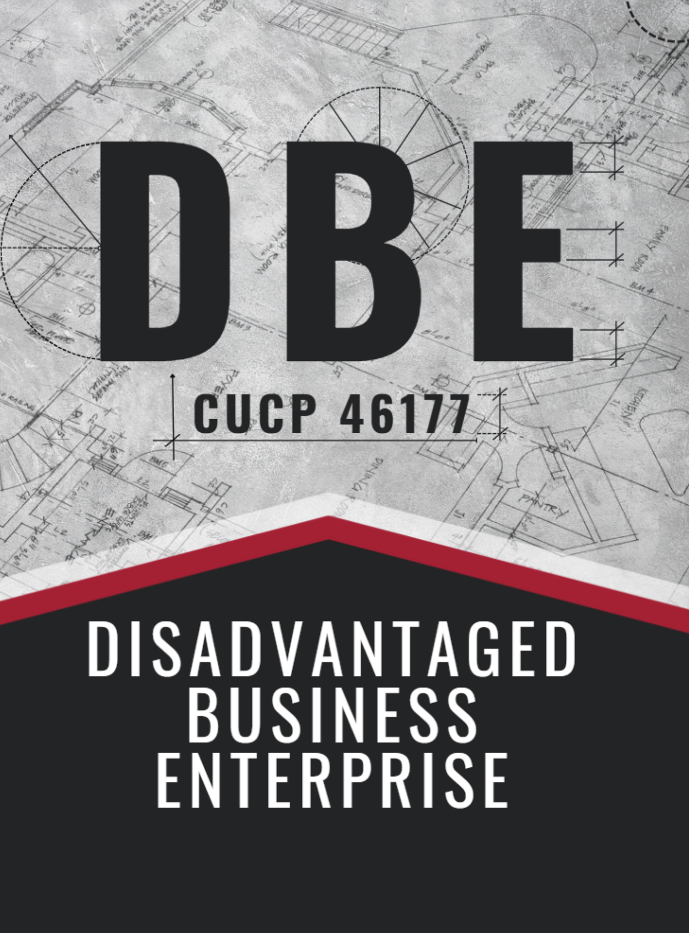 The image shows architectural blueprints in the background with the word 'DBE', the CUCP 46177, at the top in large bold letters. Below, a red and black banner with the words 'Disadvantaged Business Enterprise' in white letters.
