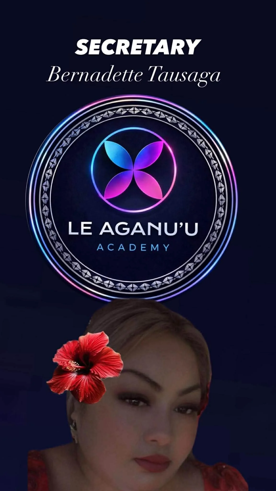 Poster with the text 'Secretary Bernadette Tausaga Le Aganu'u Academy' above a neon logo with four petal shapes, a woman with makeup and a red flower in her hair in front of the poster.