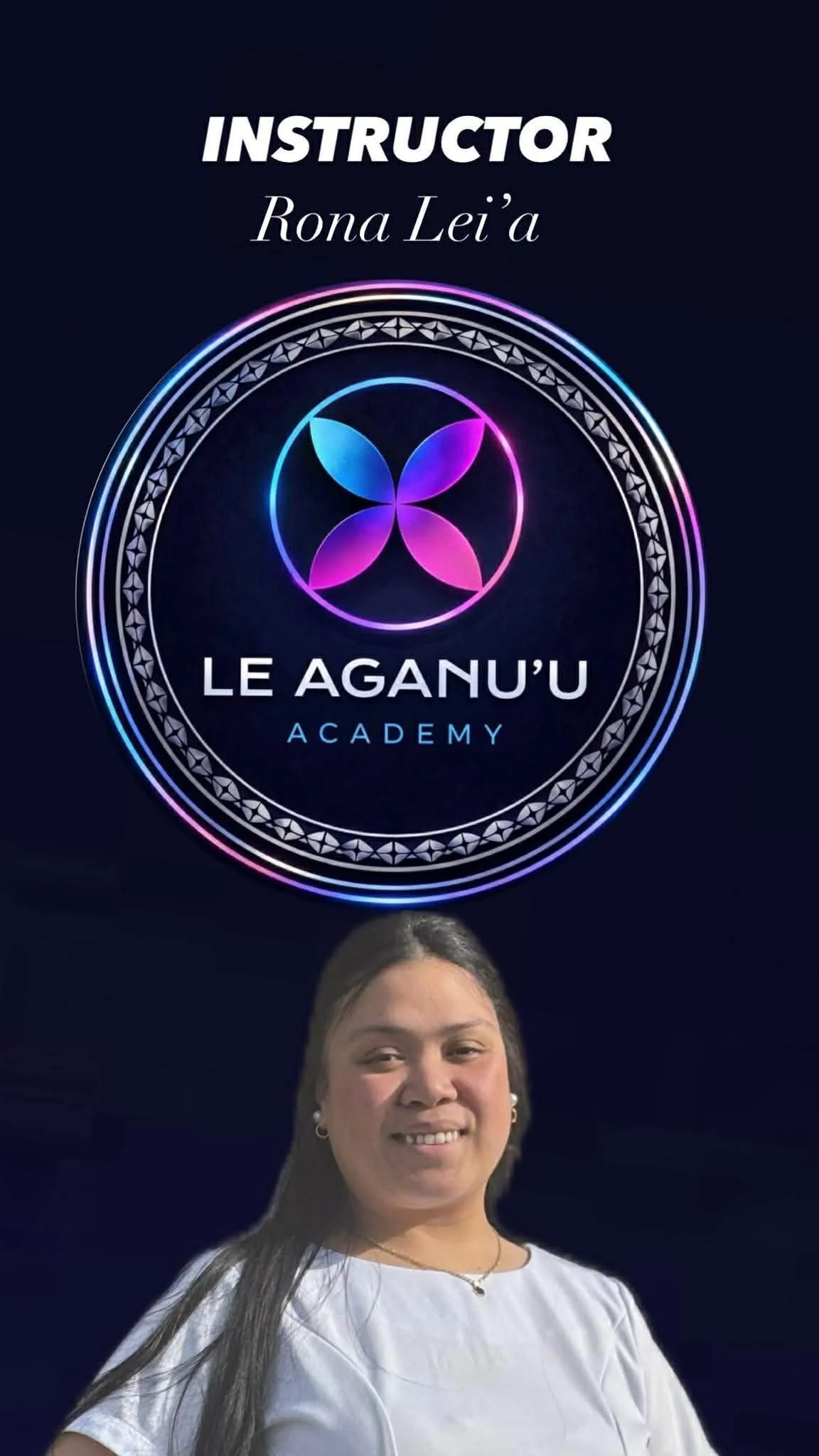 A woman with long dark hair smiling at the camera. Above her head, there is a digital logo for LE AGANU' U Academy with a circular, colorful, glowing design and text. The background is black.