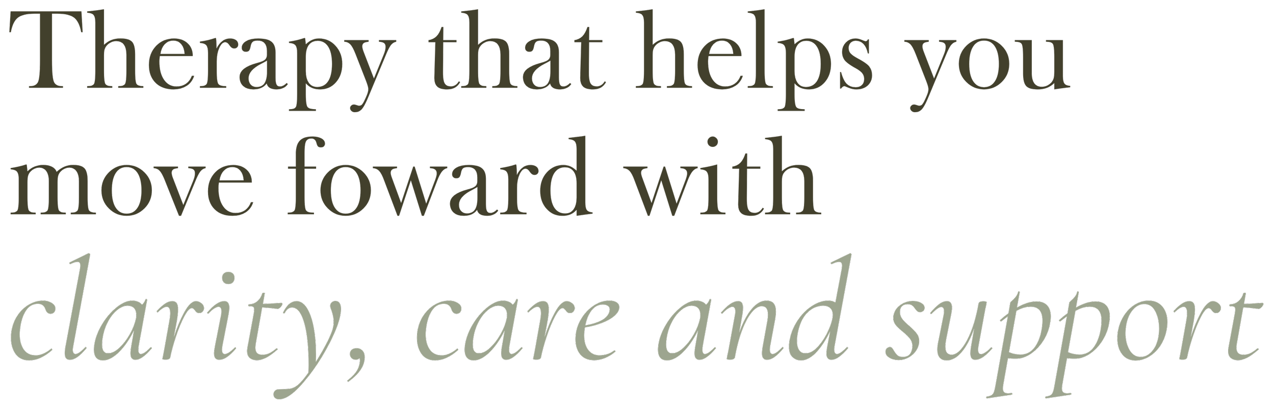 Therapy that helps you move forward with clarity, care and support.