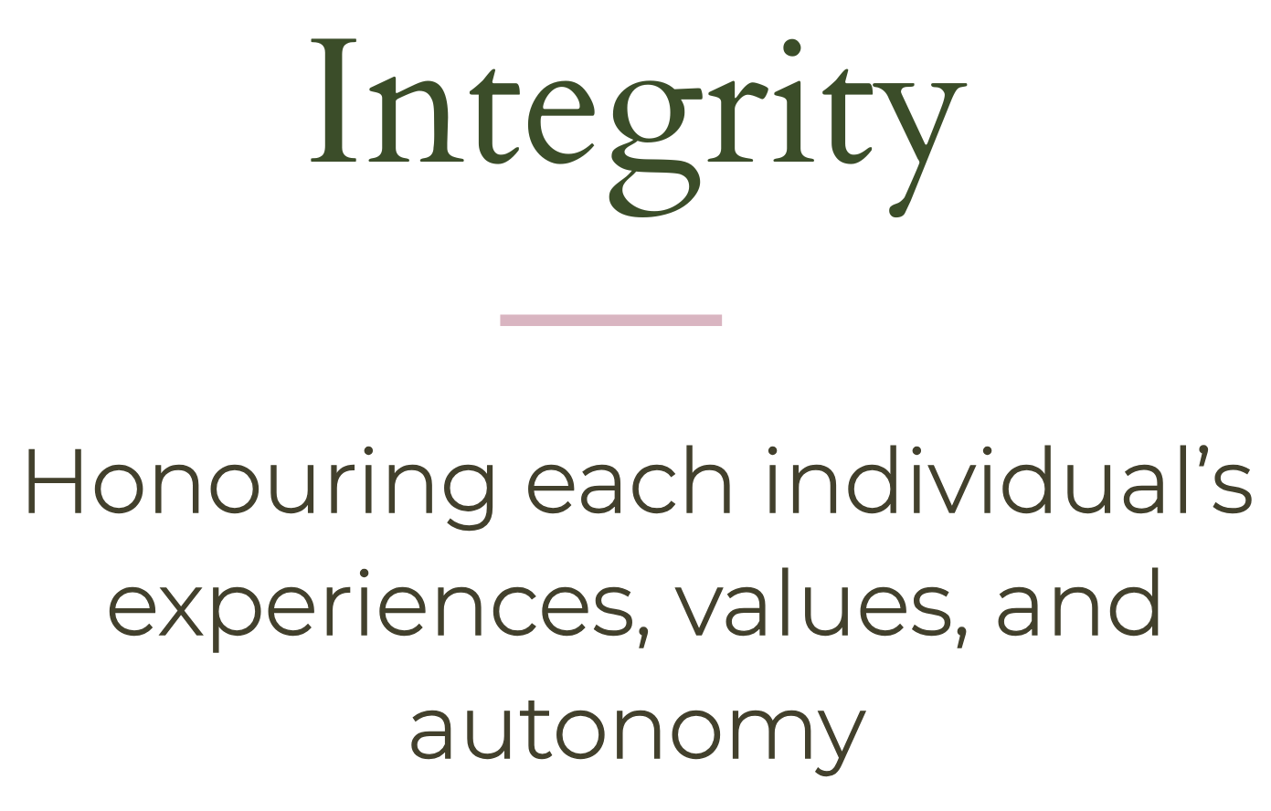 Psychological care grounded in integrity, honouring each person’s individual experiences, values, choices and autonomy.