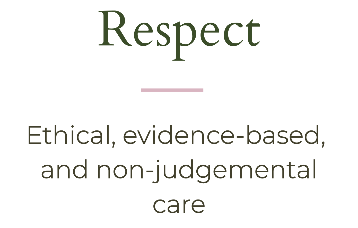 Respectful, ethical and evidence-based psychological care provided in a supportive and non-judgemental environment.