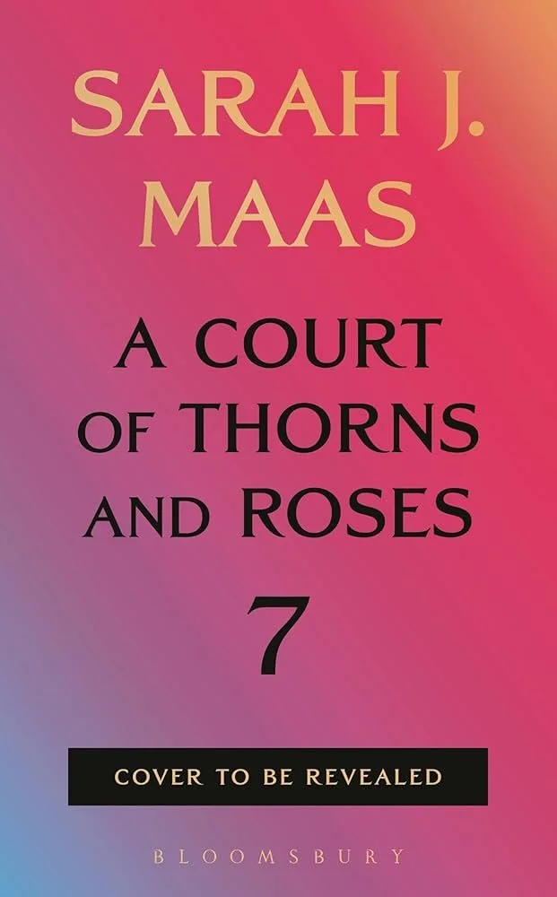 ACOTAR Book 7 by Sarah J Maas