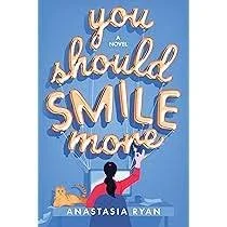 You Should Smile More by Anastasia Ryan
