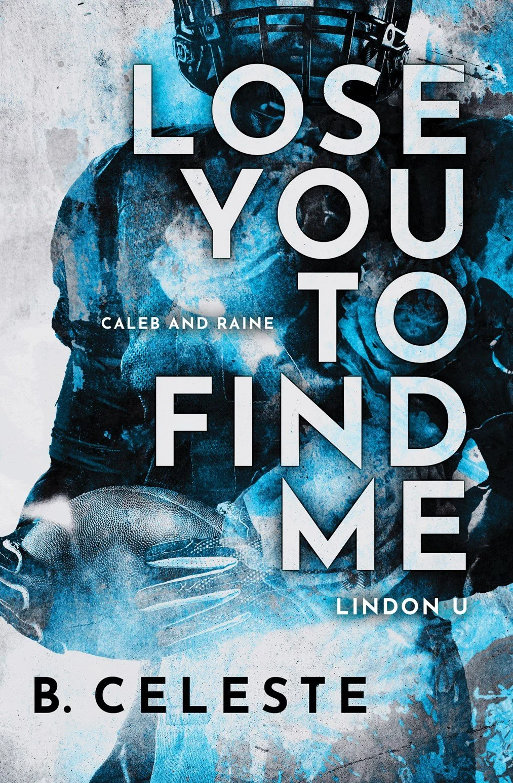 Lose You To Find Me by B. Celeste (SIGNED)