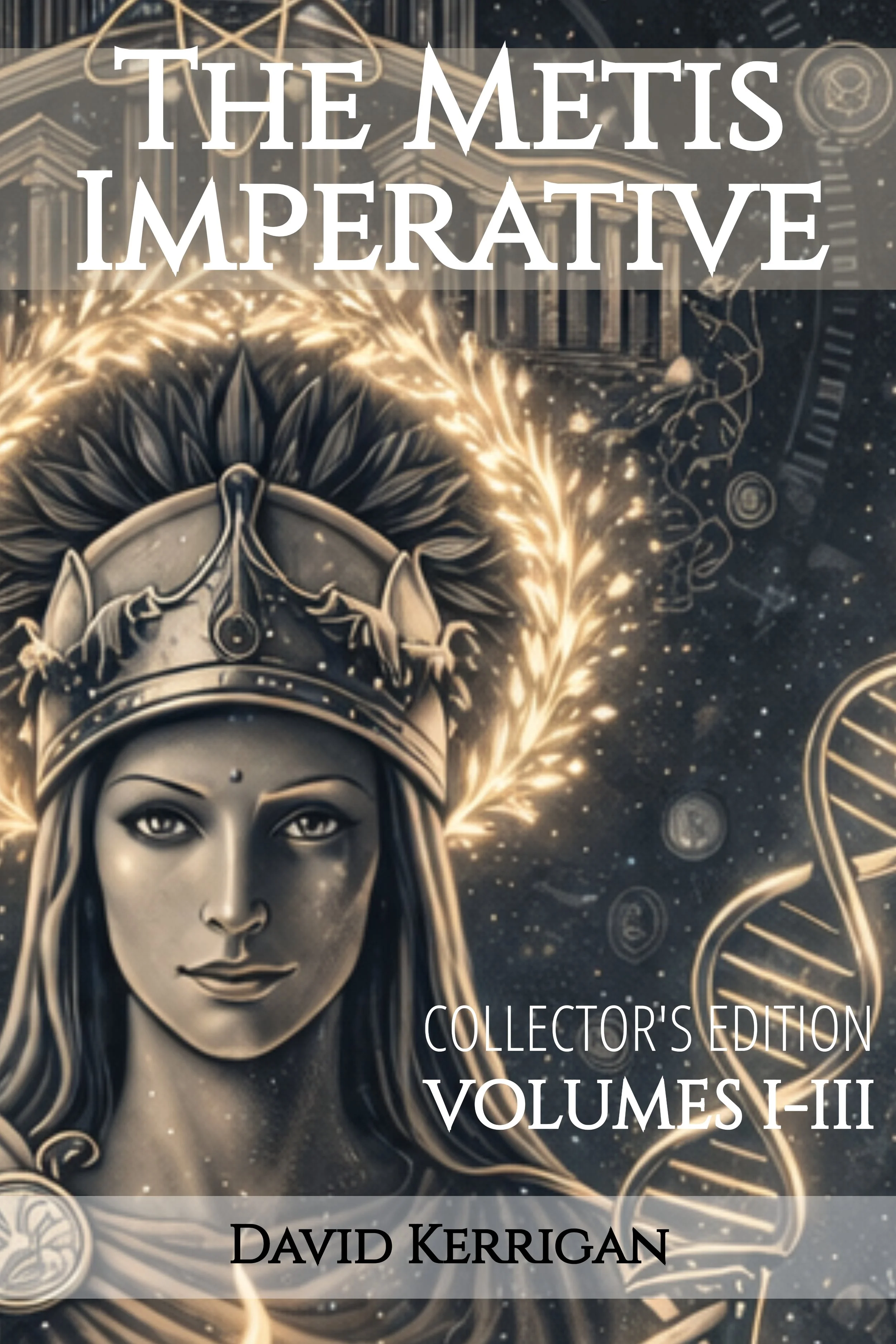 Book cover of a collector's edition of volumes I-III of 'The Metis Imperative' by David Kerrigan, featuring an artistic illustration of a woman with a crown and a halo of light, surrounded by cosmic and divine symbols.