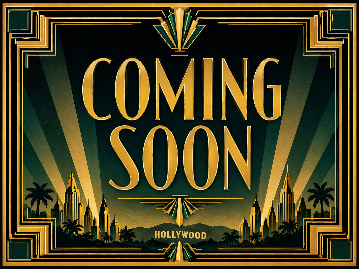 An Art Deco style sign with the words 'Coming Soon' in gold letters, with stylized golden and teal decorative elements, palm trees, and iconic Hollywood skyline silhouettes in the background.