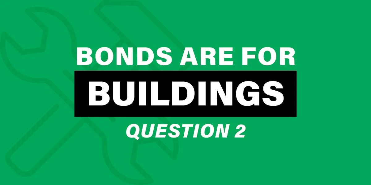 Green background with white and black text that reads "Bonds are for buildings" as part of Question 2's building bond referendum.