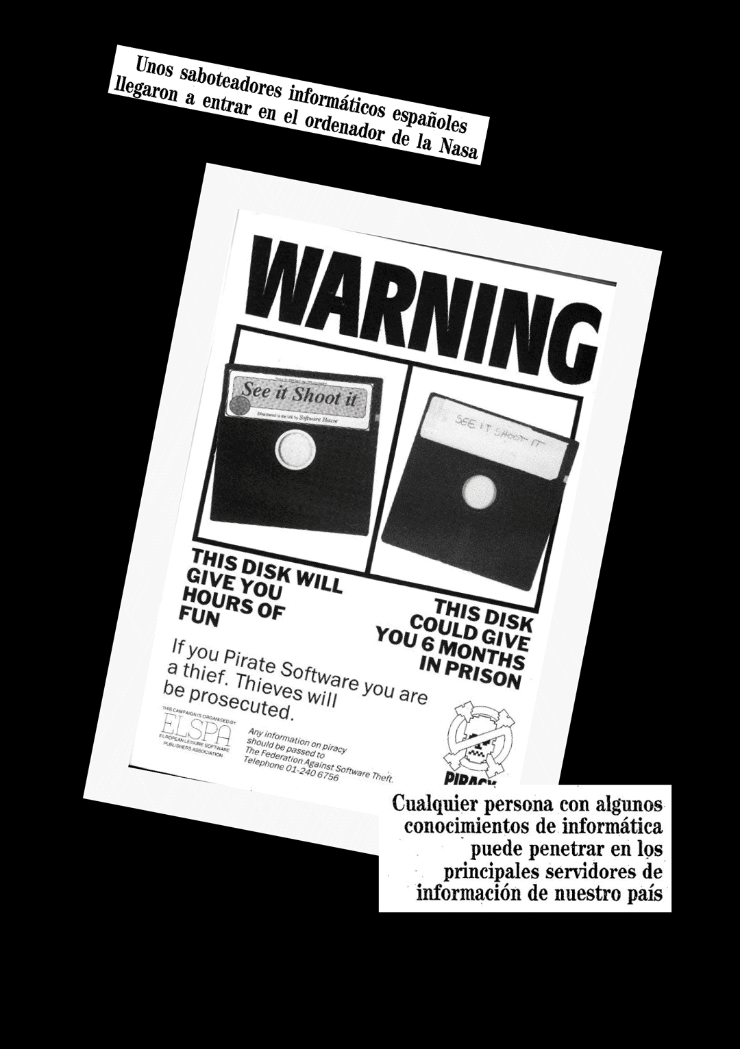 Aviso con advertencia sobre discos de piratería informáticos, indicando que uno puede dar horas de diversión, mientras que el otro podría dar seis meses en prisión, con una descripción en inglés que advierte que piratear software es ilegal y puede ser perseguido.