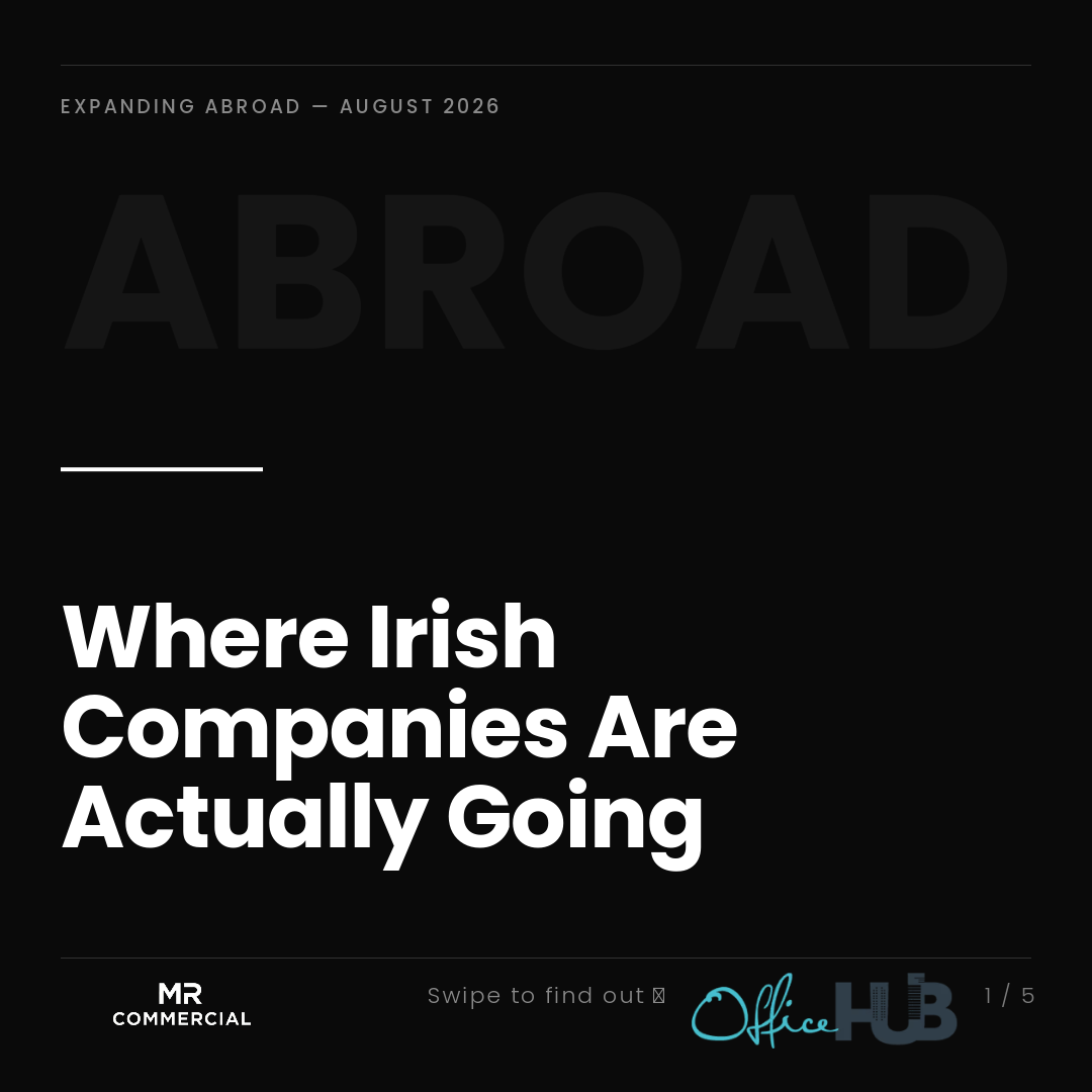 Where Irish Companies Are Actually Expanding, And What A Desk Costs There