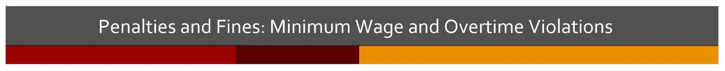 Penalties and fines for minimum wage and overtime law violations
