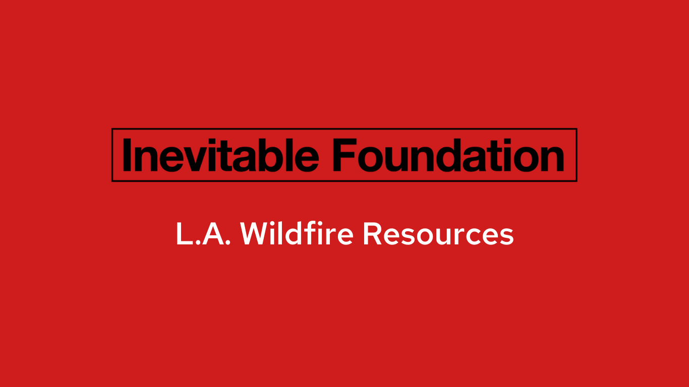 Red background with black text Inevitable Foundation and white text L.A. Wildfire Resources
