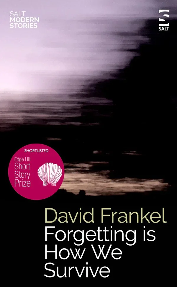 Book cover for 'Forgetting is How We Survive' by David Frankel, featuring a blurred landscape background, a pink badge indicating shortlisting for the Edge Hill Short Story Prize, and the Salt Modern Stories logo.