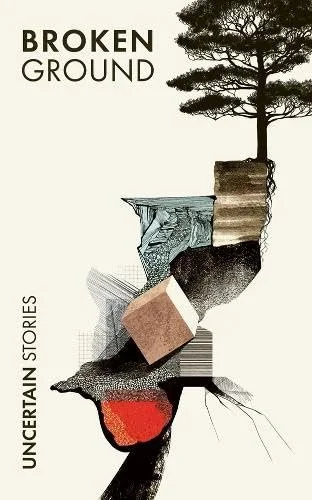 THE BUILDER (In 'Broken Ground' published by Uncertain Stories)