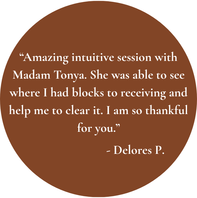 Quote about an intuitive session with Madam Tonya by Delores P. on a brown circular background.