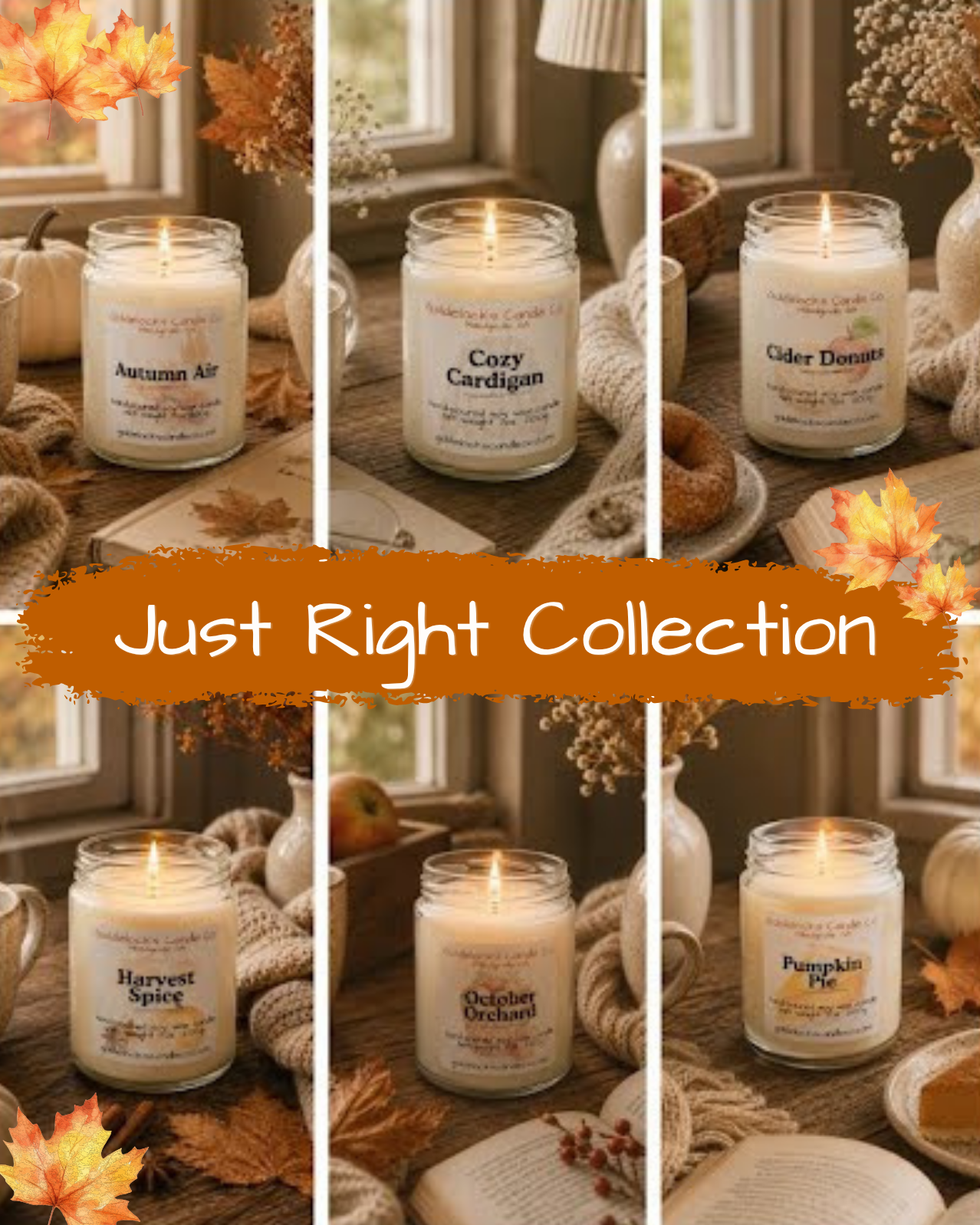 A collage of six seasonal candles on a wooden table, each with a label indicating scents like Autumn Air, Cozy Cardigan, Apple Donut, Harvest Spice, October Orchard, and Pumpkin Pie. The background includes autumn-themed decorations such as pumpkins, dried flowers, sweaters, and books. The overlay text says 'Just Right Collection' with autumn leaves decoration.