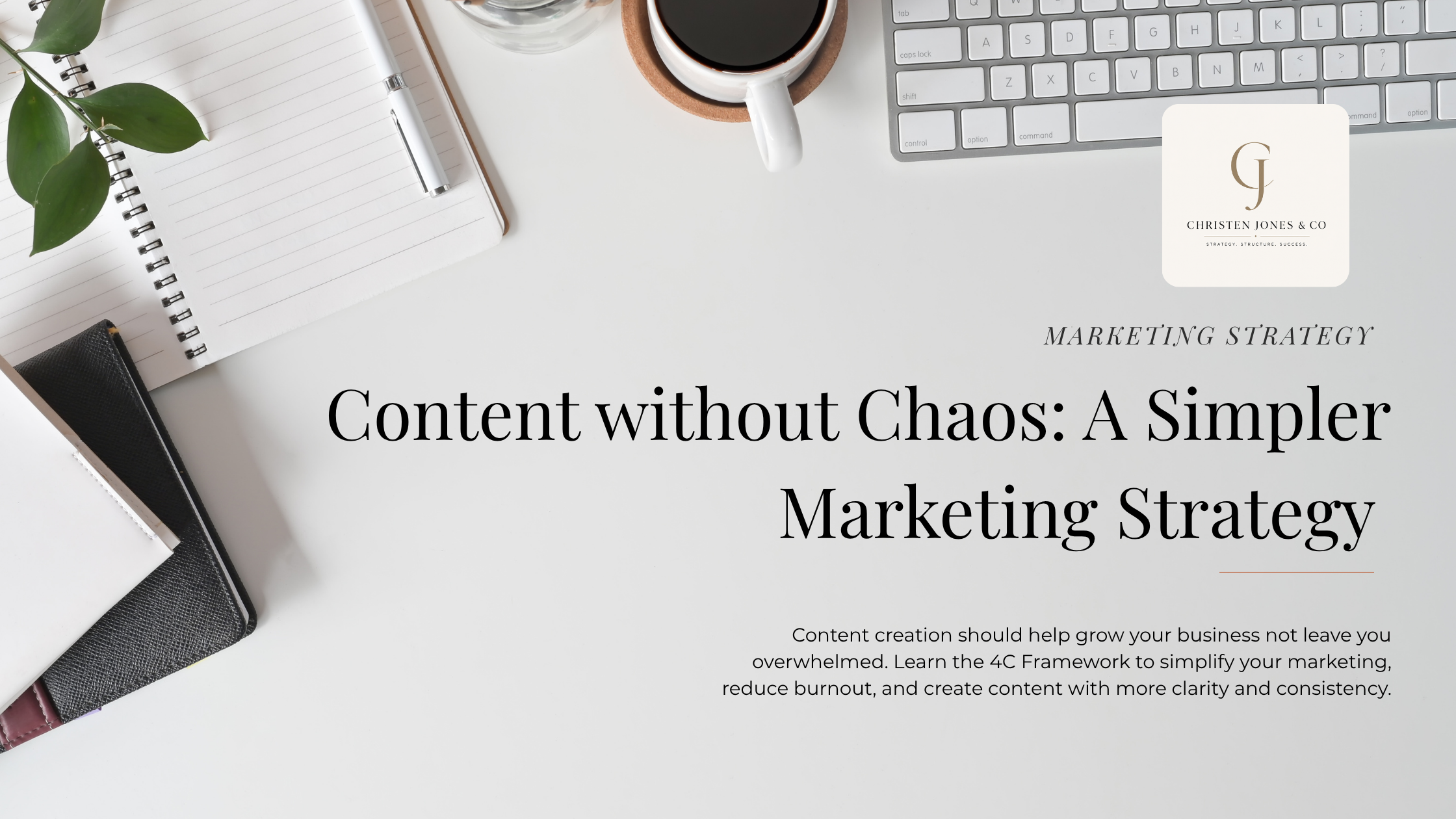 Content without Chaos: A Simpler Marketing Strategy For Busy Entrepreneurs