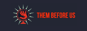 Graphic with a raised hand symbol and the text 'THEM BEFORE US' in red on a dark background.