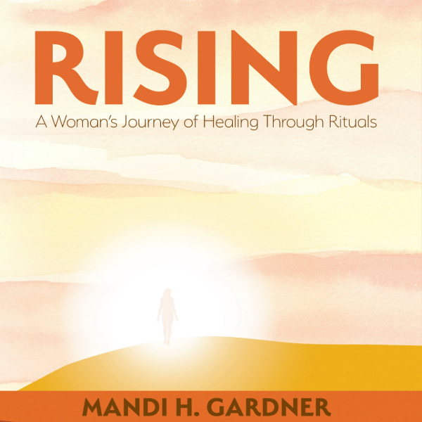 RISING: A Woman's Journey of Healing Through Rituals - eBook