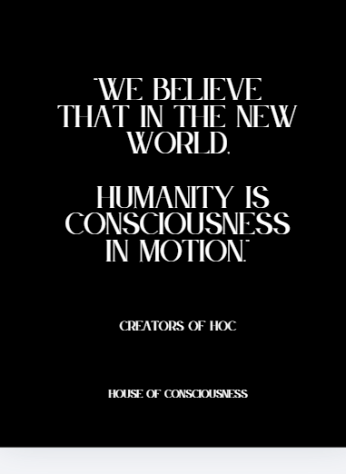 Schwarzer Hintergrund mit weißen Text: "We believe that in the new world. Humanity is consciousness in motion."