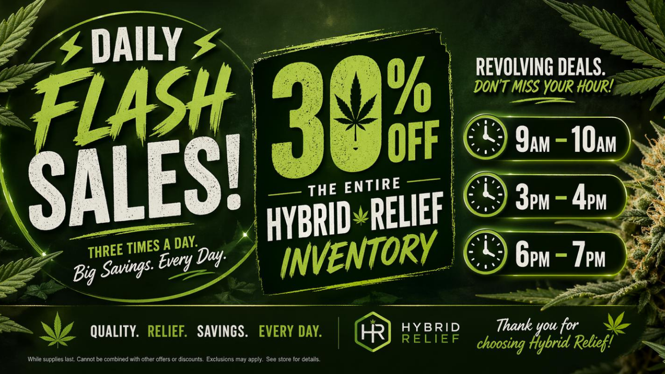 A promotional poster for Daily Flash Sales by Hybrid Relief. It offers 30% off on the entire hybrid relief inventory during three specific hours: 9AM to 10AM, 3PM to 4PM, and 6PM to 7PM. The background has green and black colors with cannabis leaves and a clock illustration.