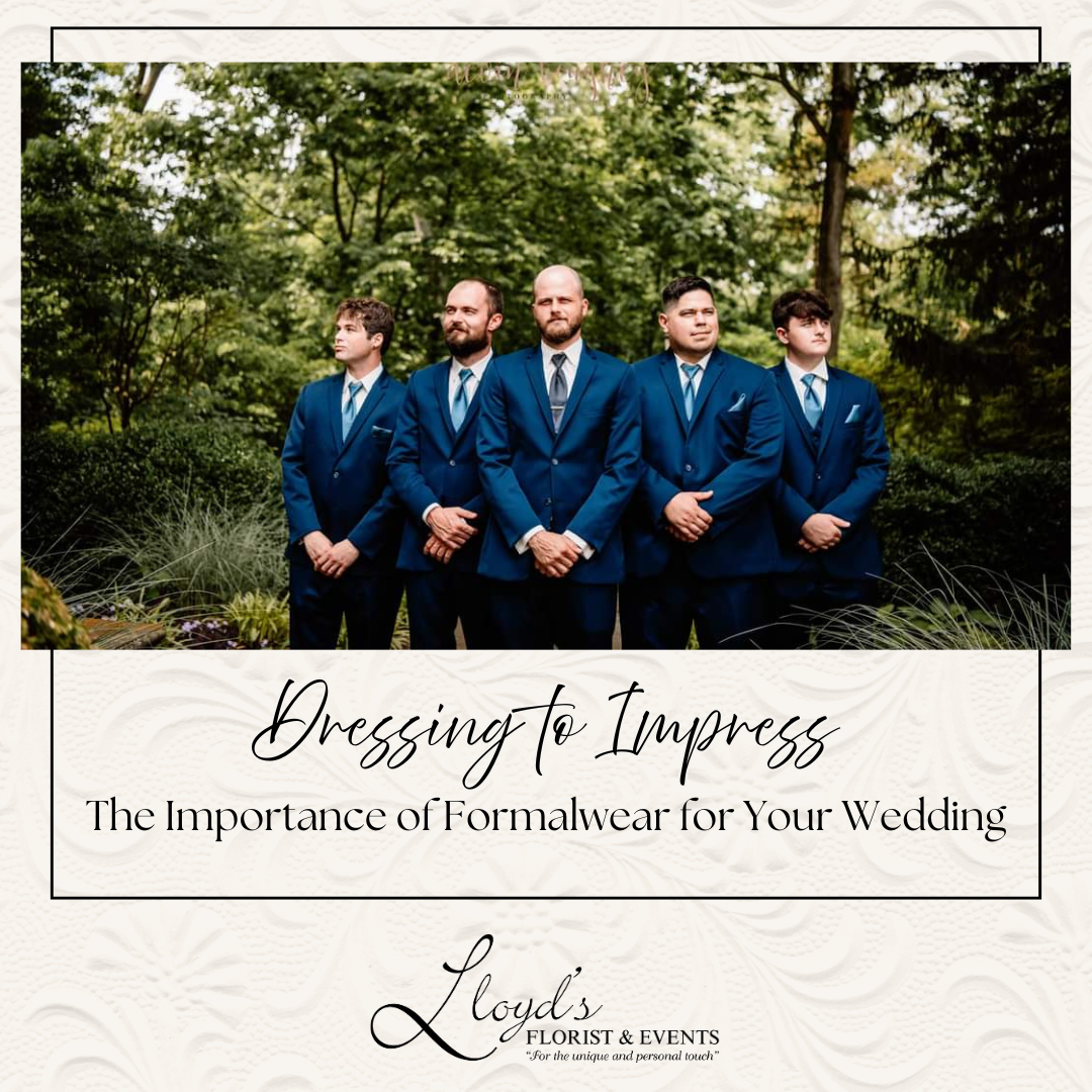 Dressing to Impress: The Importance of Formalwear for Your Wxedding