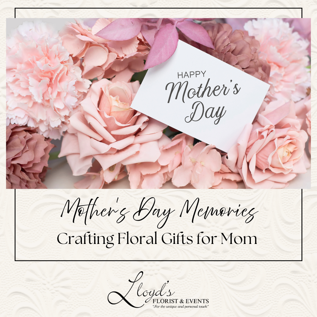 Mother's Day Memories: Crafting Floral Gifts for Mom