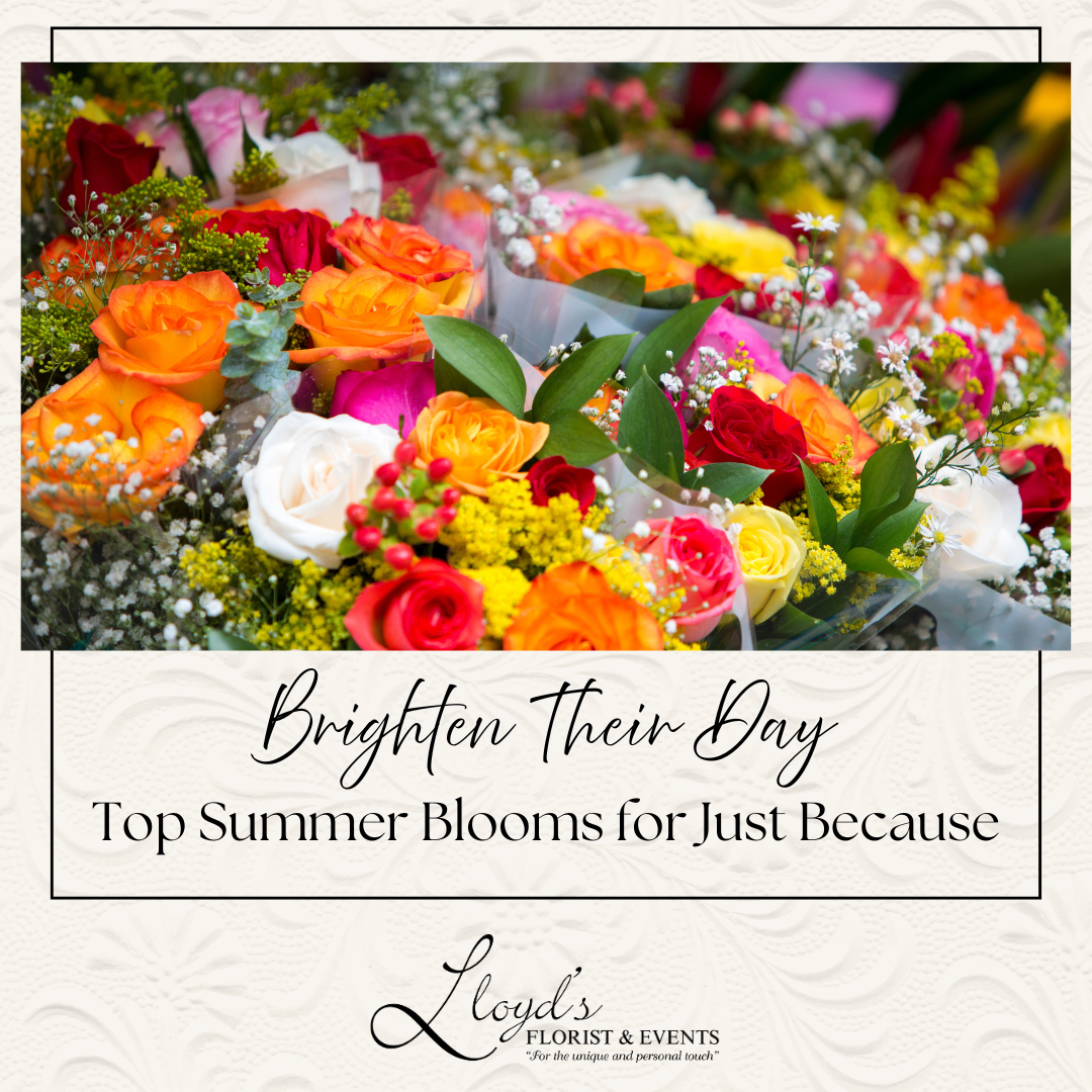 Brighten Their Day: Top Summer Blooms for Just Because
