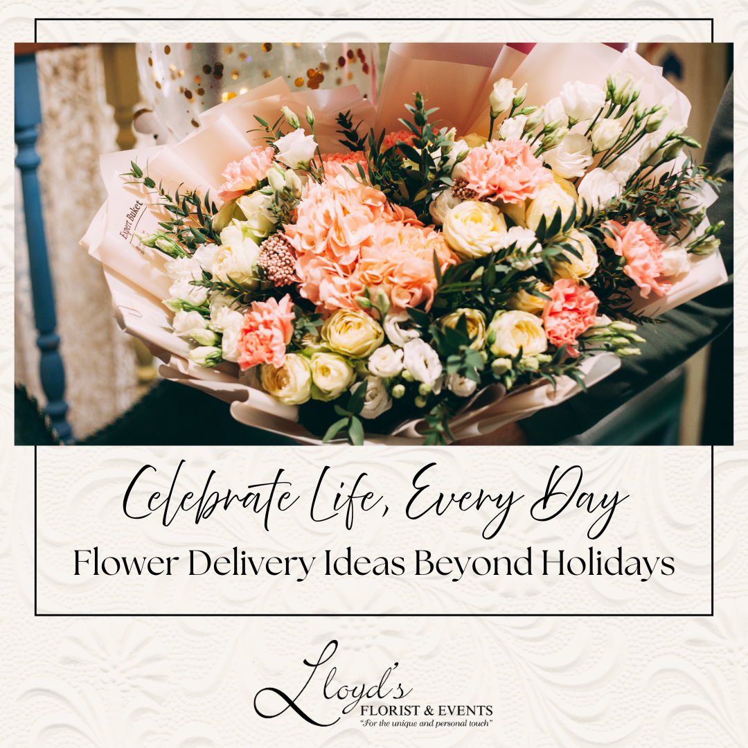 Celebrate Life, Every Day: Flower Delivery Ideas Beyond Holidays