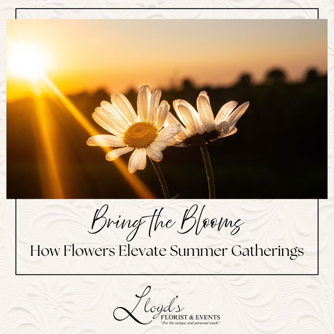 Bring the Blooms: How Flowers Elevate Summer Gatherings