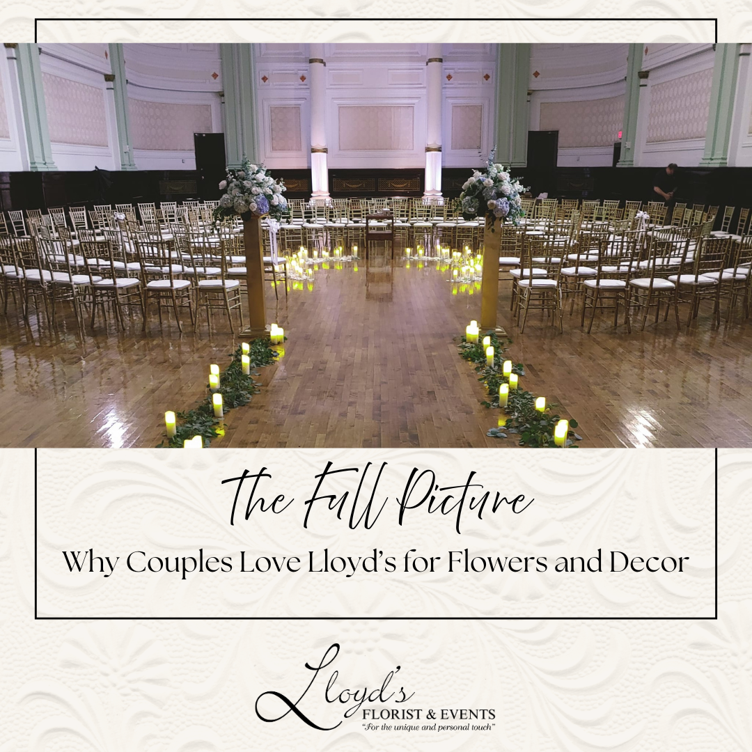 The Full Picture: Why Couples Love Lloyd’s for Flowers and Decor