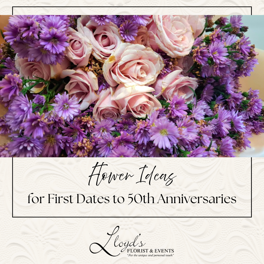 Flower Ideas for First Dates to 50th Anniversaries