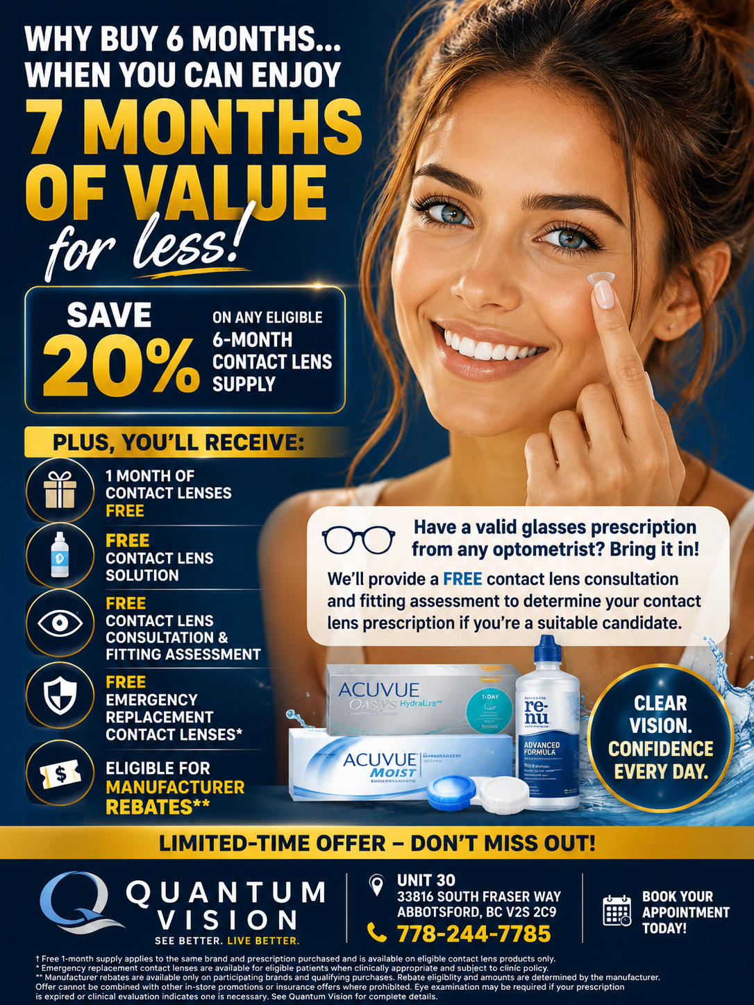 ARE YOU PAYING TOO MUCH FOR CONTACT LENSES?

👁️ BUY 6 MONTHS OF CONTACT LENSES, GET THE 7TH MONTH ON US — FREE!

Ask us which contact lens brands qualify for this special offer.

Limited-time offer. Conditions apply.