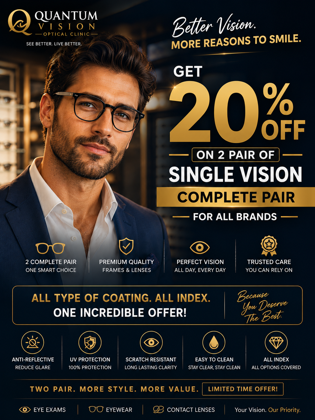 TWO PAIRS. MORE STYLE. MORE VALUE.

One pair for everyday wear and another for a different look, work, driving, or backup — because you deserve the best.

LIMITED-TIME OFFER-Includes:
20% OFF two complete pairs
Single Vision lenses
All frame brands
A