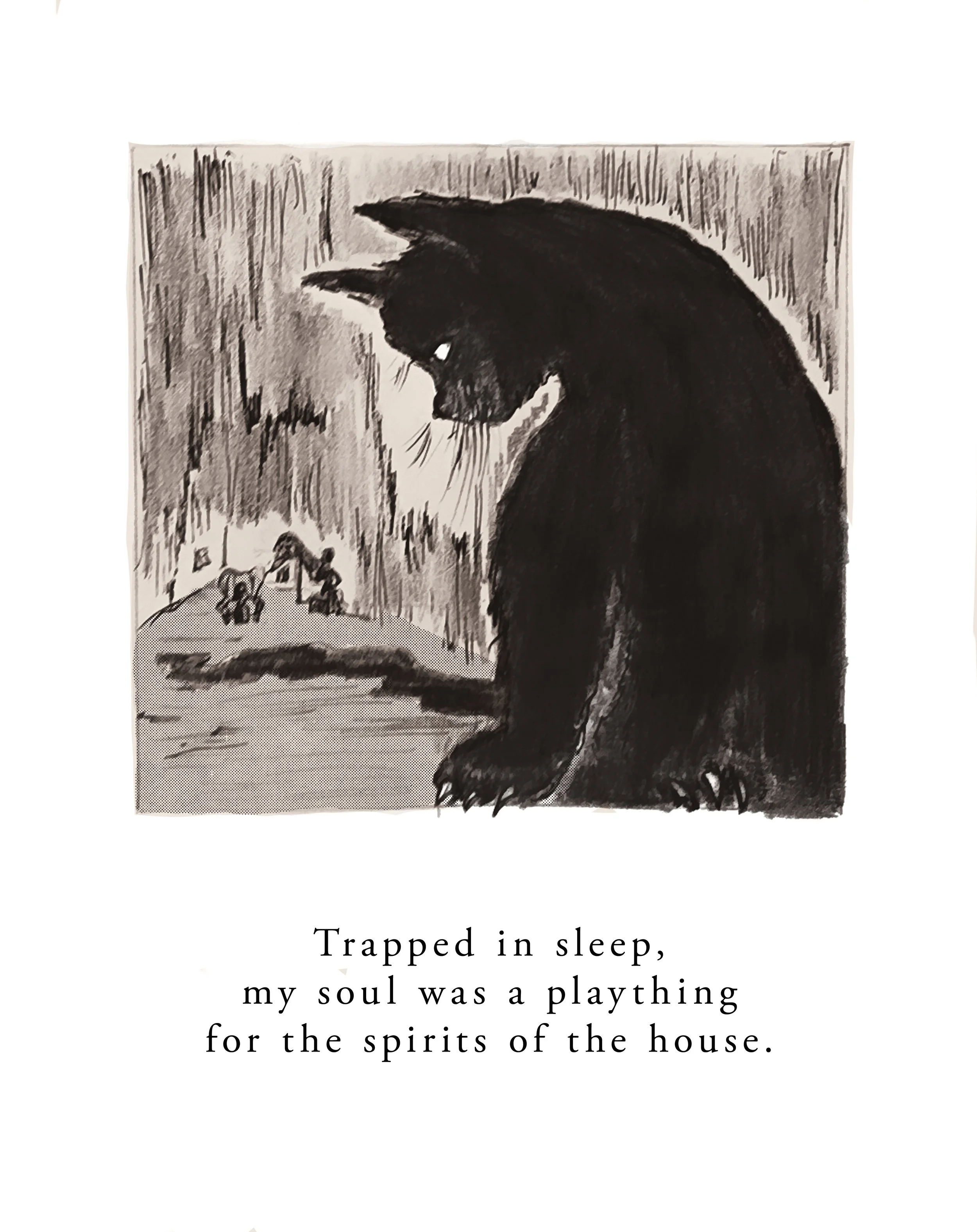 A black and white artistic drawing of a cat with pointed ears and a large head, sitting in a room. The cat appears to be looking down pensively, with small human figures and trees faintly visible in the background. The text below this image reads: "Trapped in sleep, my soul was a playing for the spirits of the house."