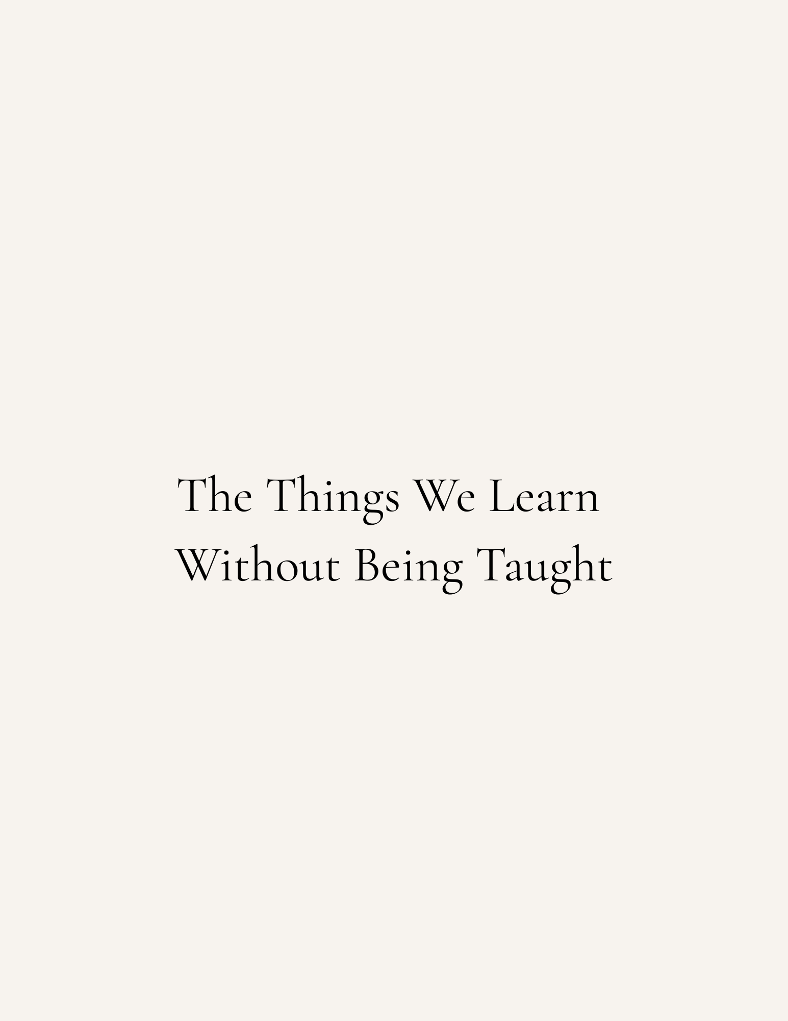02. The Things We Learn Without Being Taught