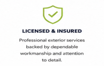 Licensed and insured badge with shield and checkmark, promoting professional exterior services with reliable craftsmanship and attention to detail.