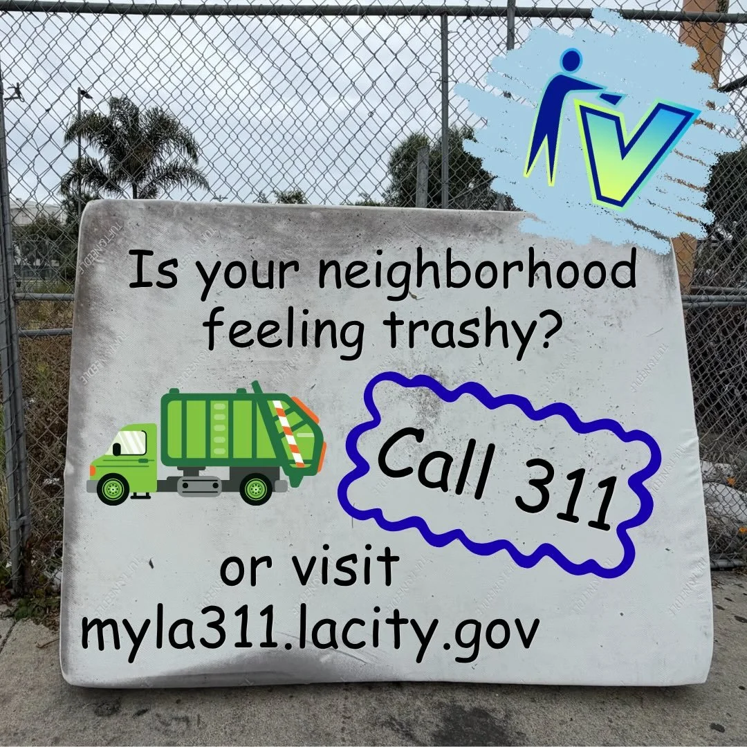 A lot of people don&rsquo;t realize there are free resources you can call to keep our neighborhoods clean and beautiful!

If you&rsquo;re seeing trash illegally dumped around your neighborhood, you can call 311 (or visit myla311.lacity.gov) and they 