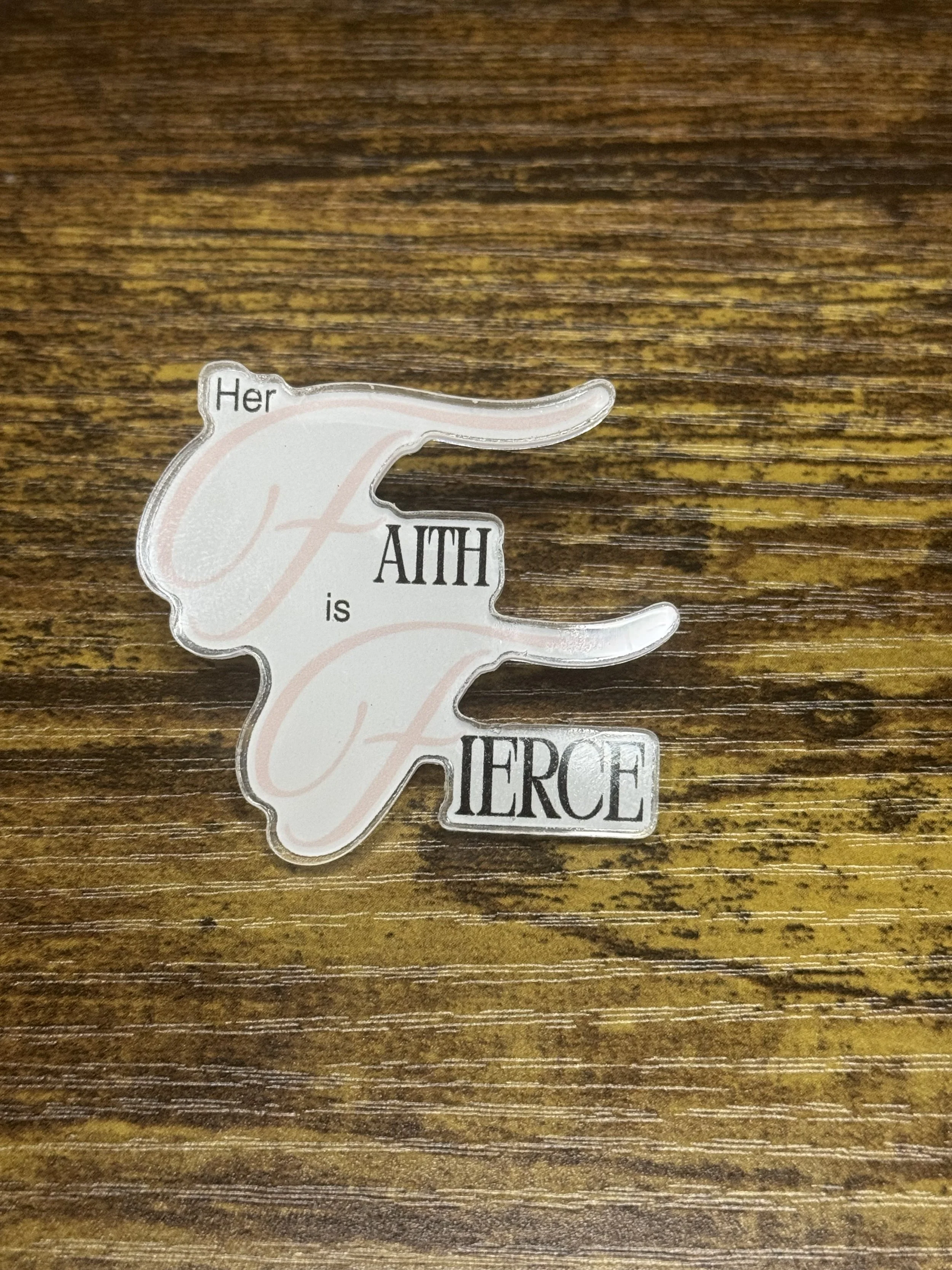 Her Faith Is Fierce  Acrylic Pin