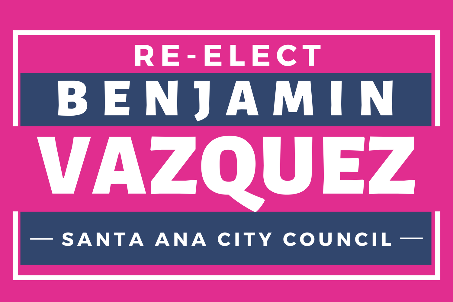Re-Elect Benjamin Vazquez for Santa Ana City Council