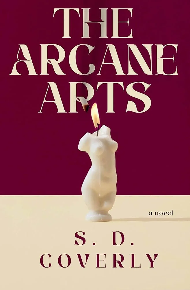 Book cover of 'The Arcane Arts' by S. D. Coverly, with a background divided into maroon and beige sections. The title is at the top, and there is a candle shaped like a human torso with a lit match sticking out of it.