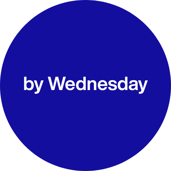 A dark blue circular background with white text that reads "by Wednesday."
