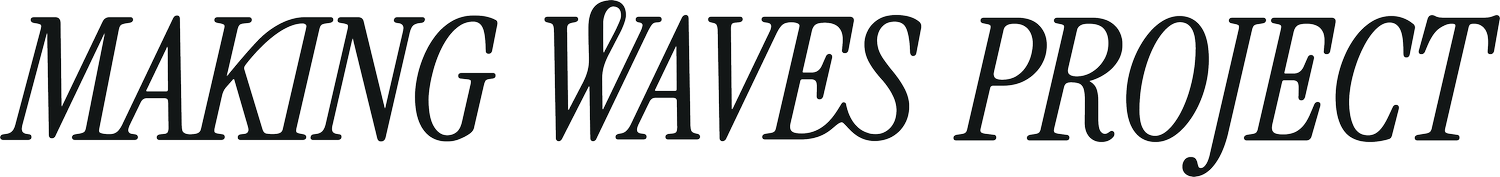 Text that says 'Making Waves Project' in black and white with a stylized font