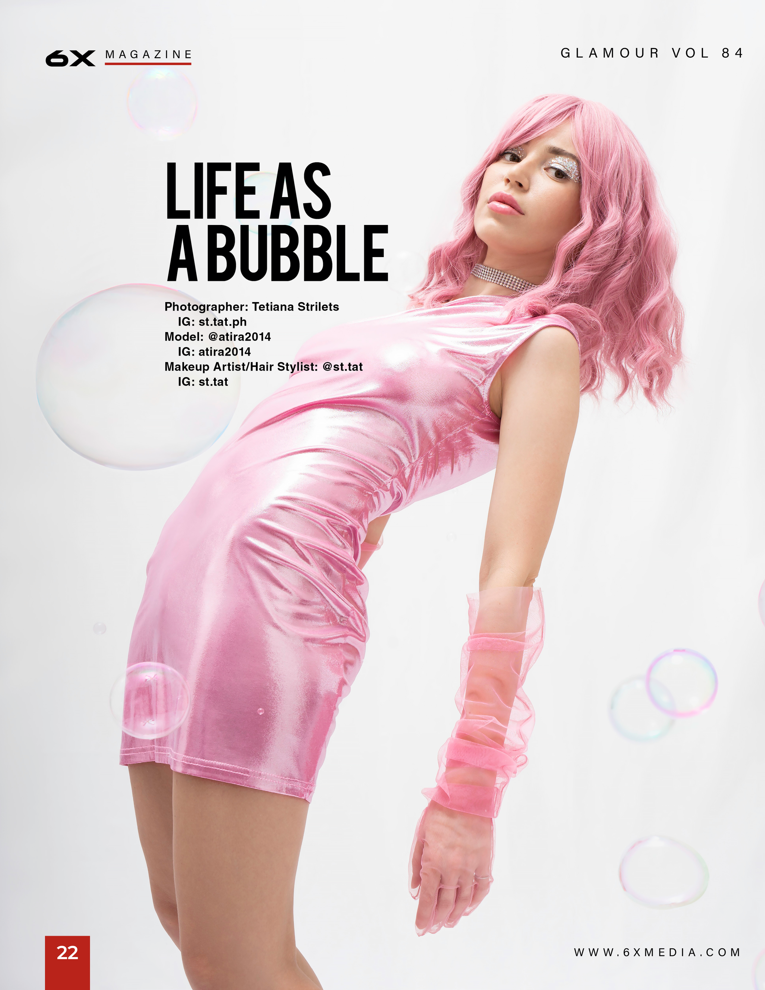 Cover of 6X Magazine, Glamour Vol 84, featuring a woman with pink hair wearing a shiny pink dress and sheer pink gloves, with soap bubbles floating around. Text includes magazine details, photographer, model, makeup artist, hair stylist contact info, website, and issue number 22.