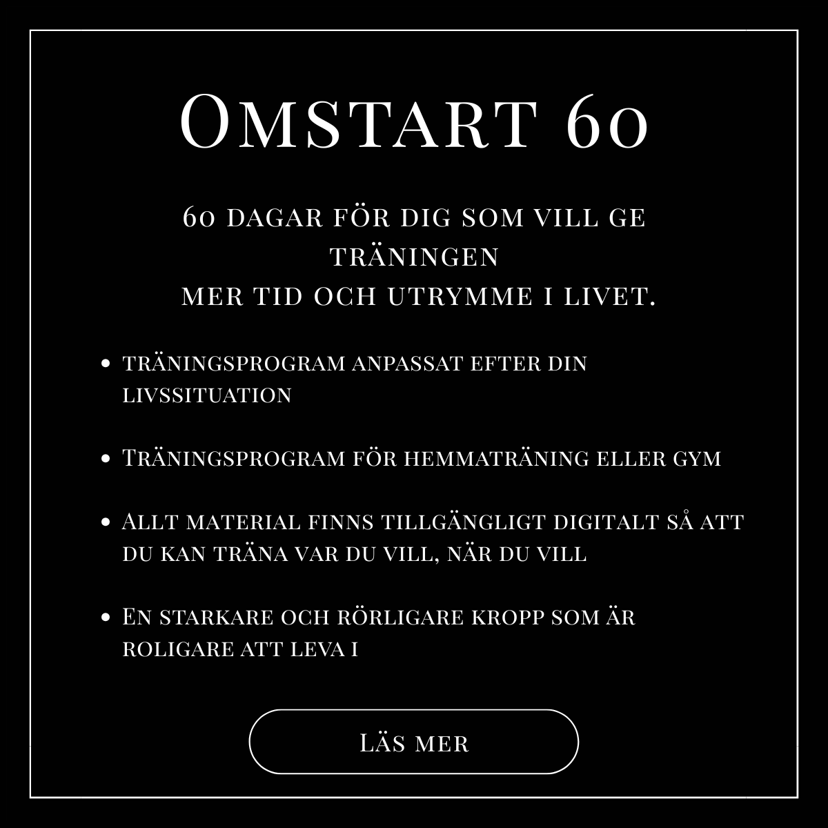 En svart bakgrund med vitt text om ett träningsprogram som heter "Omstart 60" som erbjuder 60 dagars träning online, inklusive digitalt material och anpassade träningsprogram för olika livssituationer.